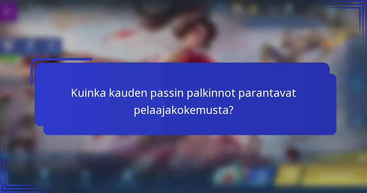 Kuinka kauden passin palkinnot parantavat pelaajakokemusta?