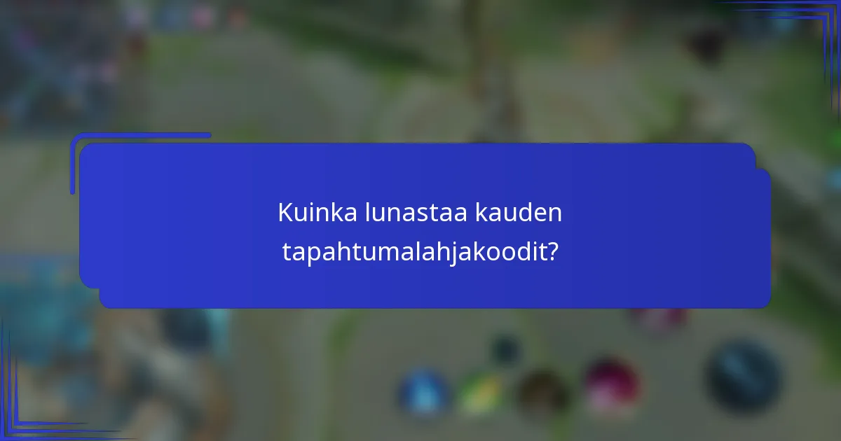 Kuinka lunastaa kauden tapahtumalahjakoodit?