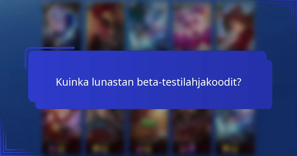 Kuinka lunastan beta-testilahjakoodit?