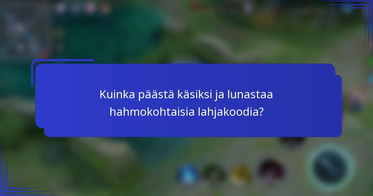 Kuinka päästä käsiksi ja lunastaa hahmokohtaisia lahjakoodia?