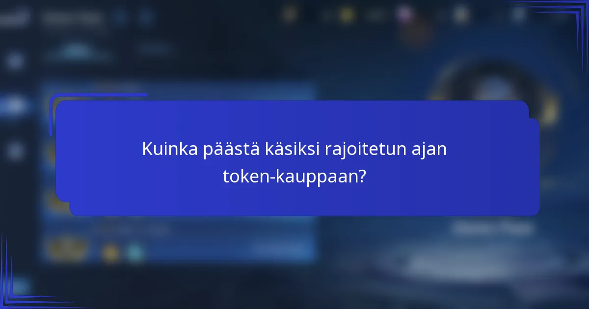 Kuinka päästä käsiksi rajoitetun ajan token-kauppaan?