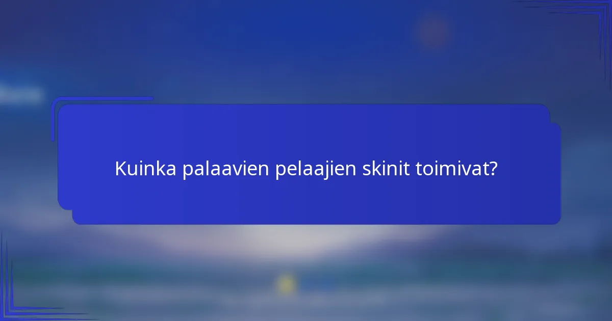 Kuinka palaavien pelaajien skinit toimivat?