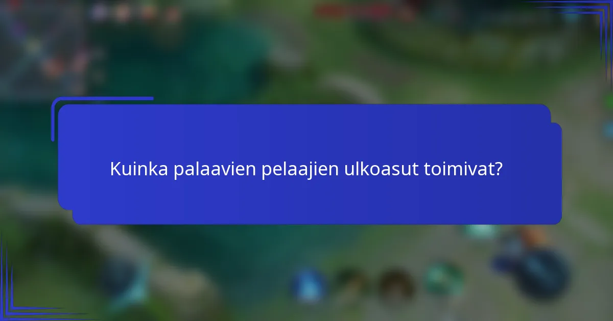 Kuinka palaavien pelaajien ulkoasut toimivat?