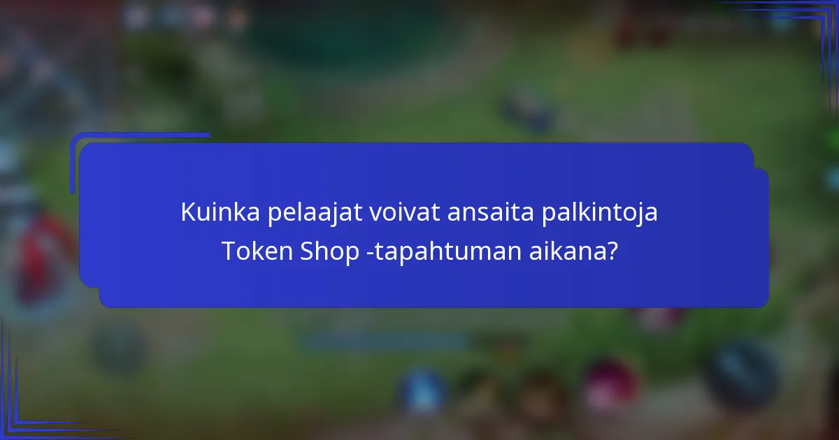 Kuinka pelaajat voivat ansaita palkintoja Token Shop -tapahtuman aikana?