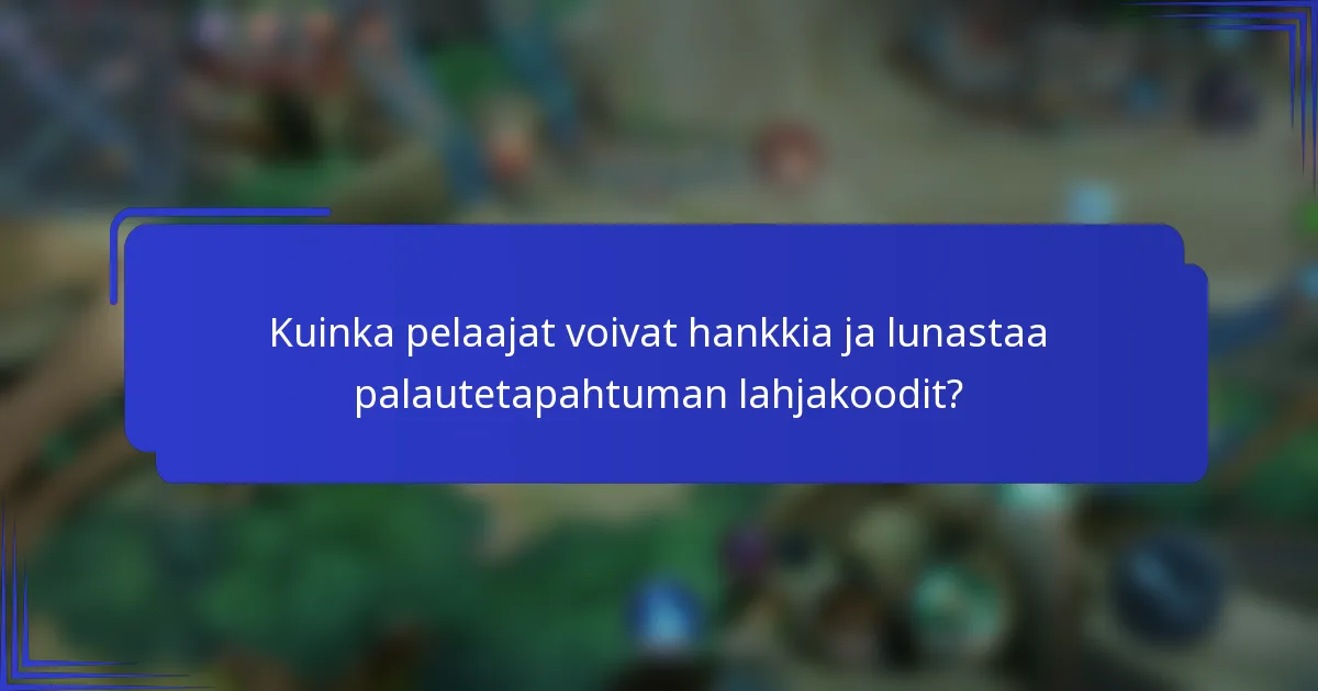 Kuinka pelaajat voivat hankkia ja lunastaa palautetapahtuman lahjakoodit?