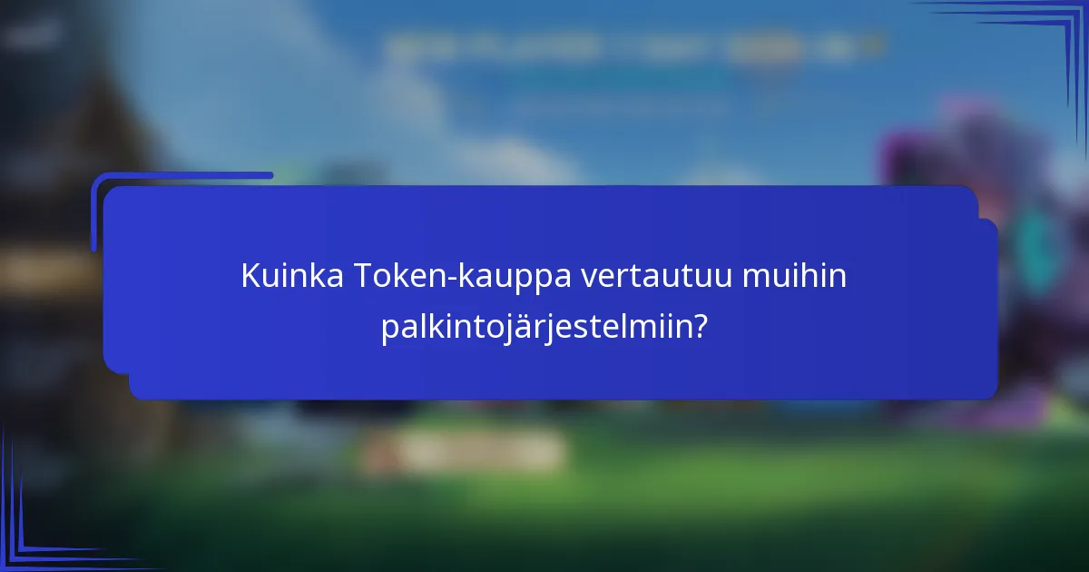 Kuinka Token-kauppa vertautuu muihin palkintojärjestelmiin?