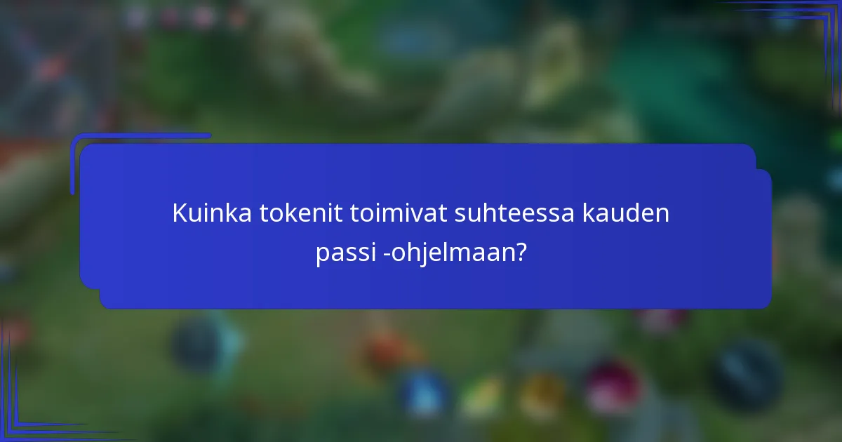 Kuinka tokenit toimivat suhteessa kauden passi -ohjelmaan?