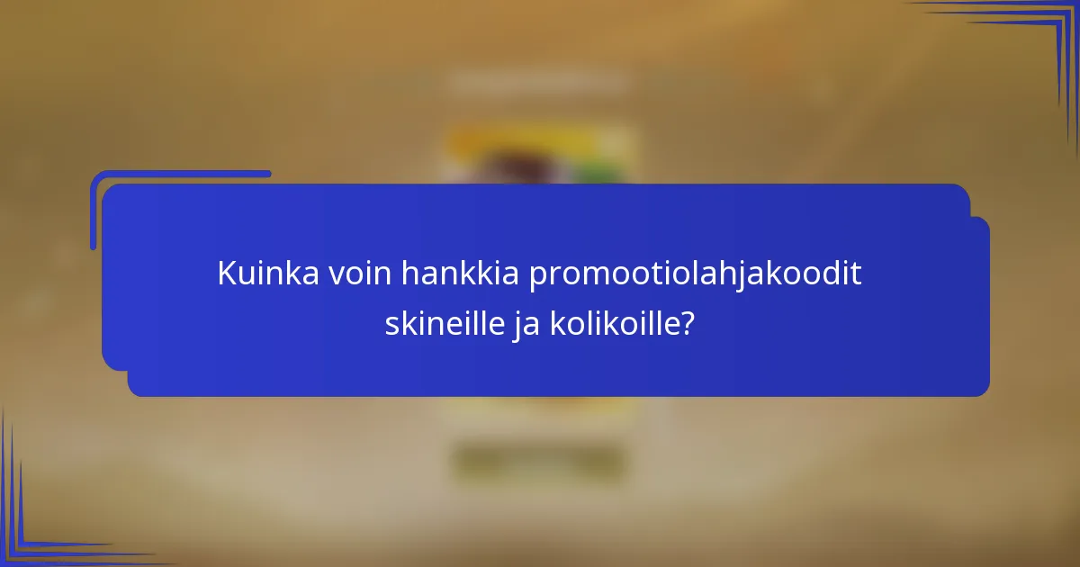 Kuinka voin hankkia promootiolahjakoodit skineille ja kolikoille?