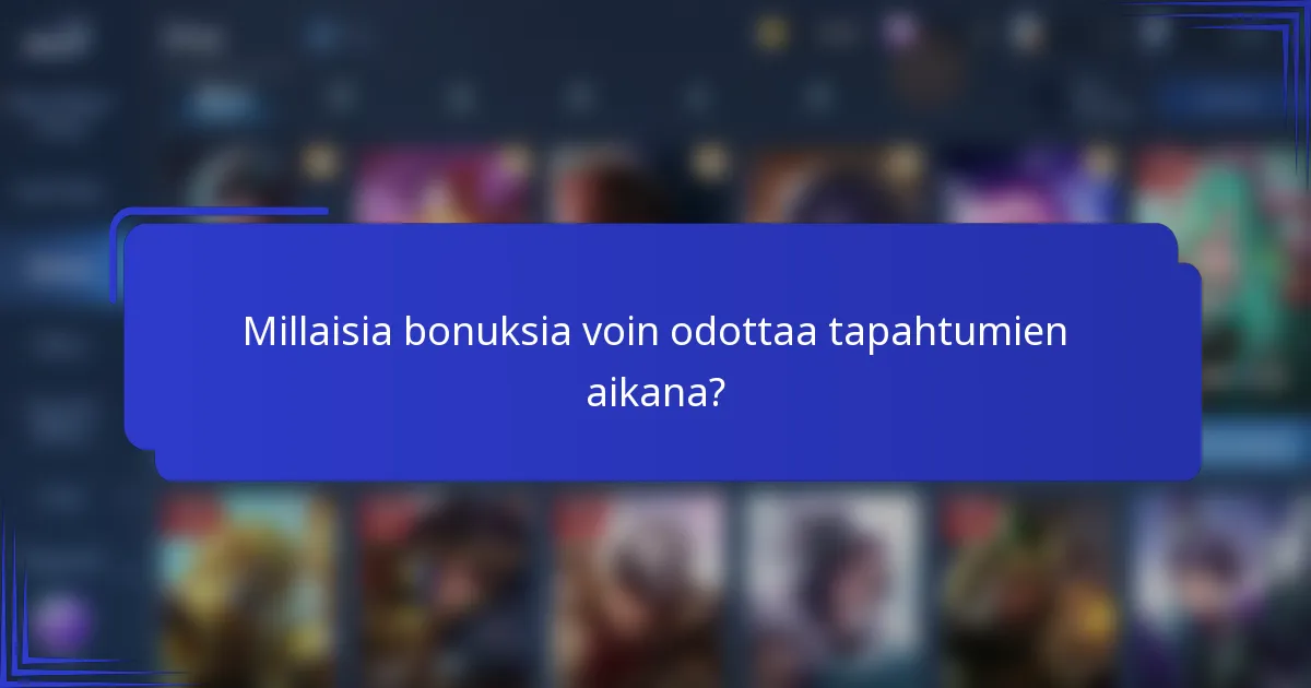 Millaisia bonuksia voin odottaa tapahtumien aikana?