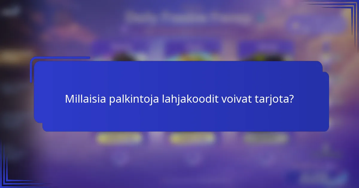 Millaisia palkintoja lahjakoodit voivat tarjota?