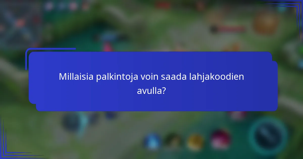 Millaisia palkintoja voin saada lahjakoodien avulla?