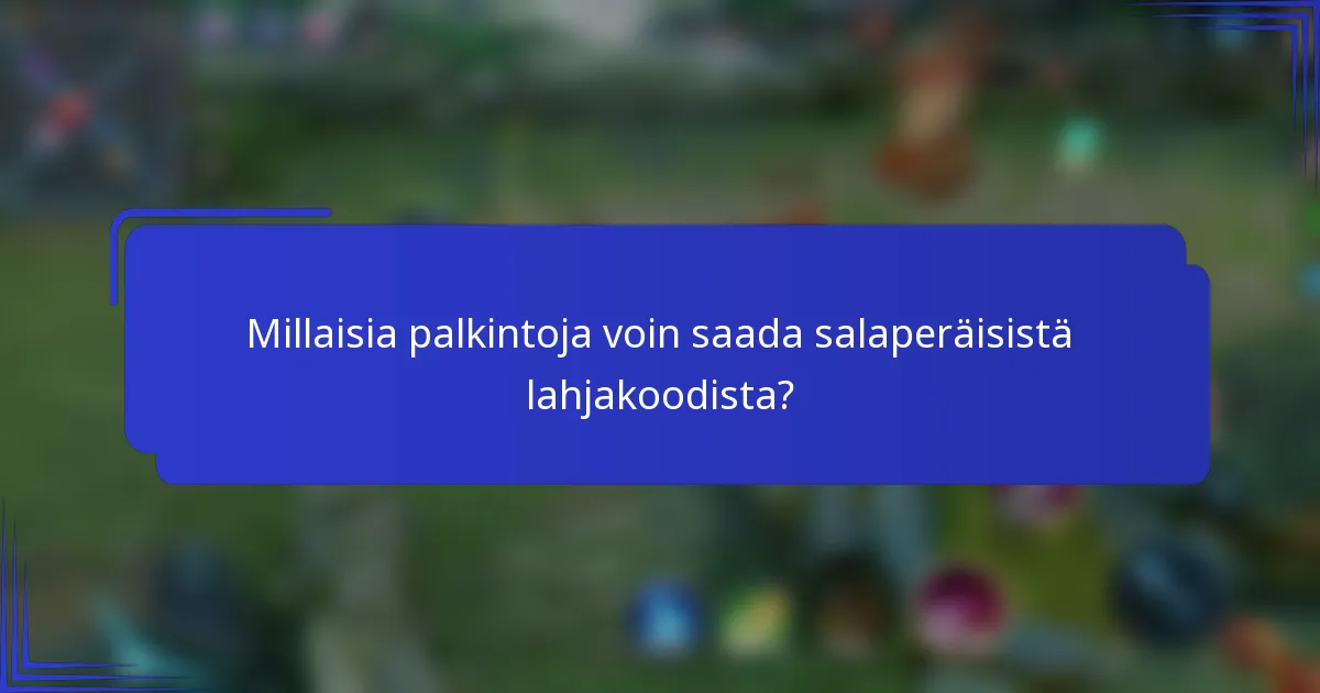 Millaisia palkintoja voin saada salaperäisistä lahjakoodista?