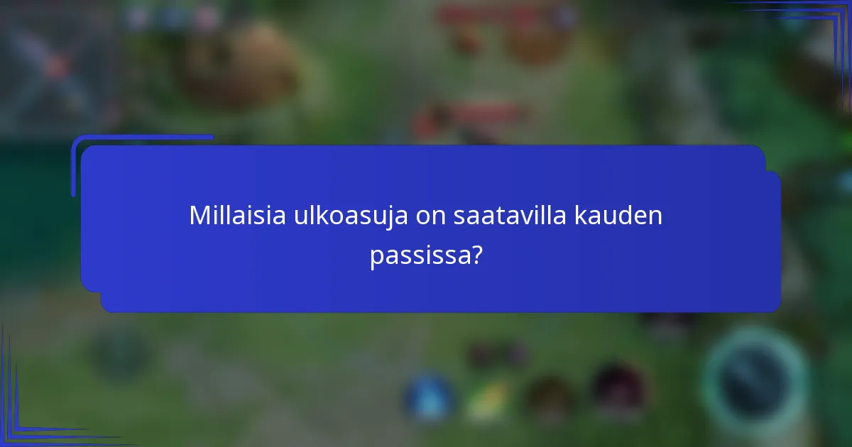 Millaisia ulkoasuja on saatavilla kauden passissa?