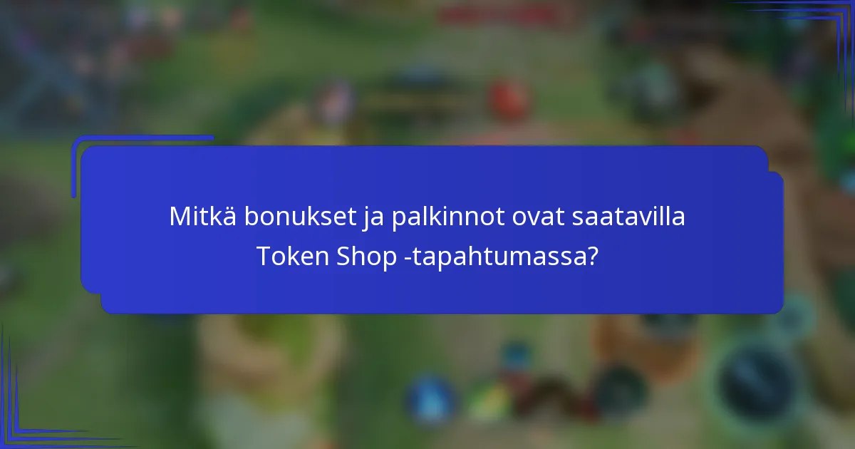 Mitkä bonukset ja palkinnot ovat saatavilla Token Shop -tapahtumassa?