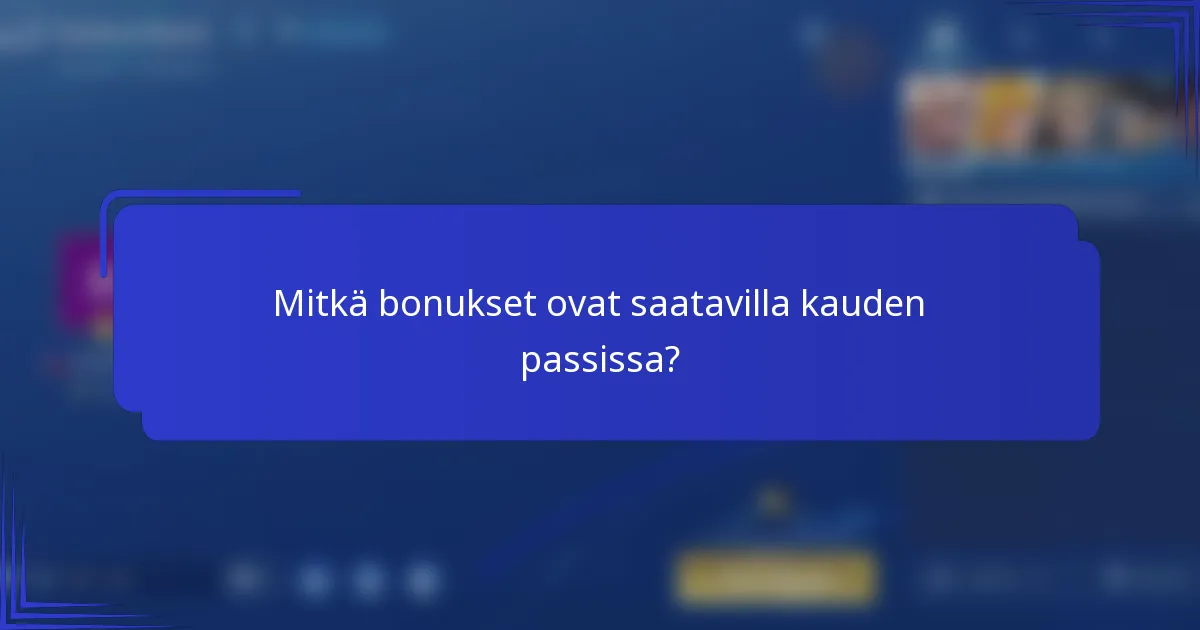 Mitkä bonukset ovat saatavilla kauden passissa?
