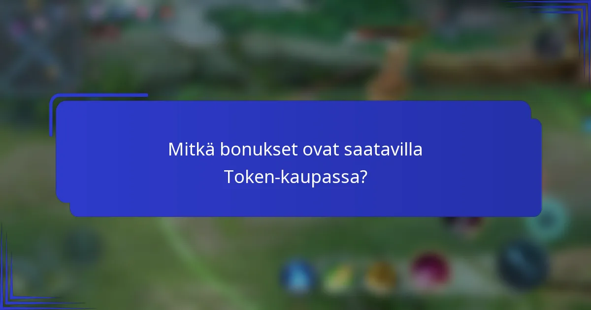 Mitkä bonukset ovat saatavilla Token-kaupassa?