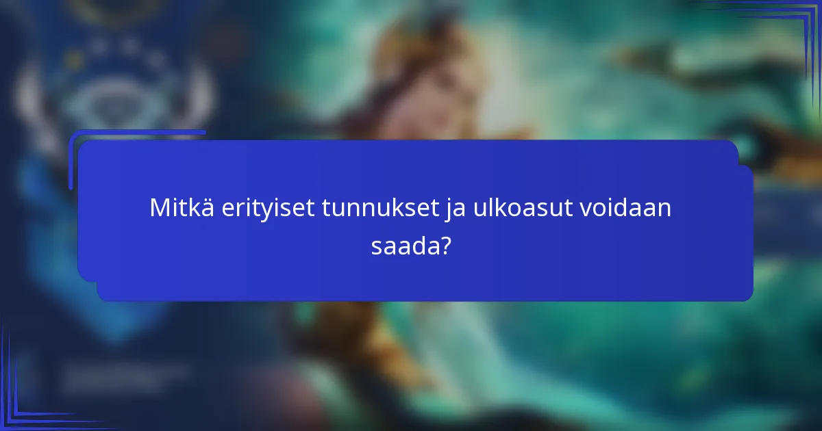 Mitkä erityiset tunnukset ja ulkoasut voidaan saada?