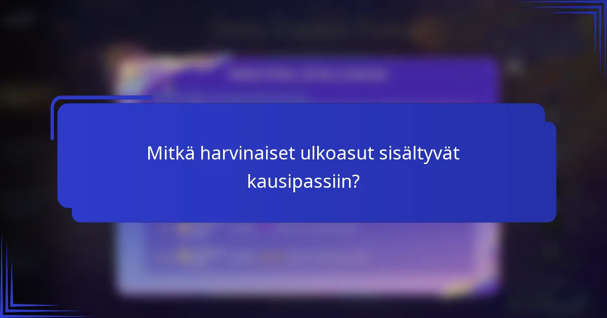 Mitkä harvinaiset ulkoasut sisältyvät kausipassiin?