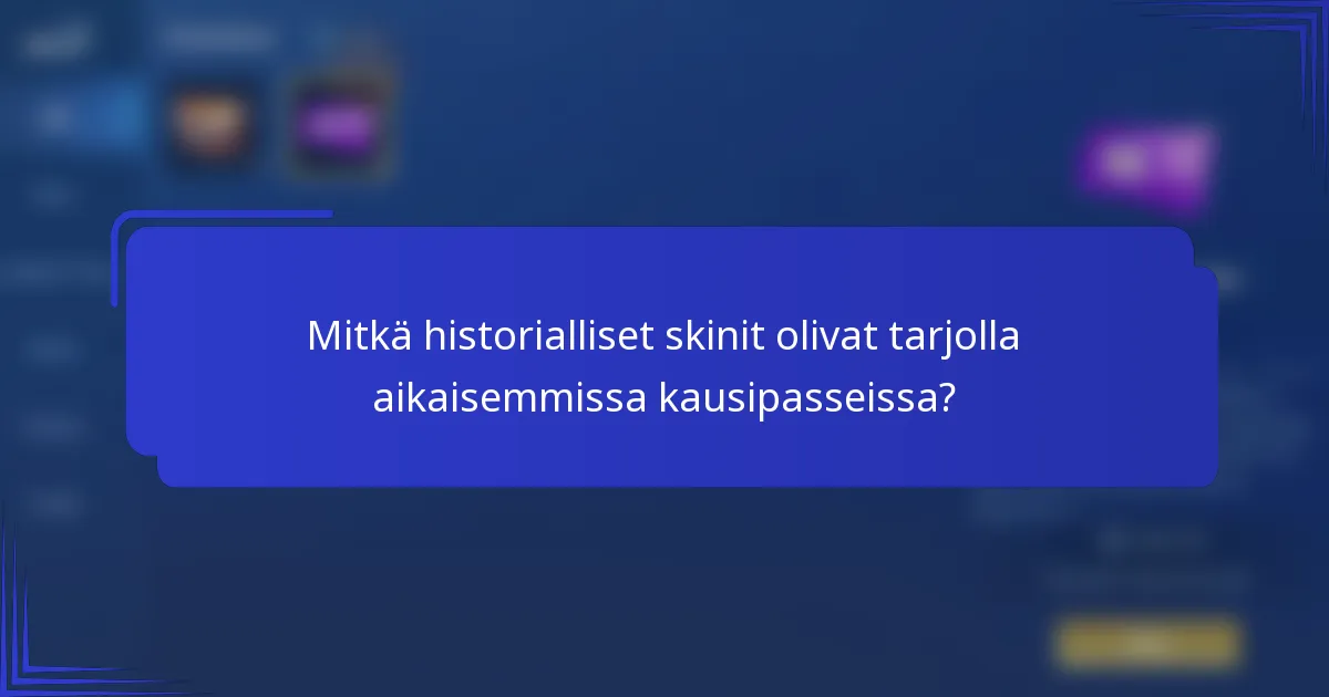 Mitkä historialliset skinit olivat tarjolla aikaisemmissa kausipasseissa?