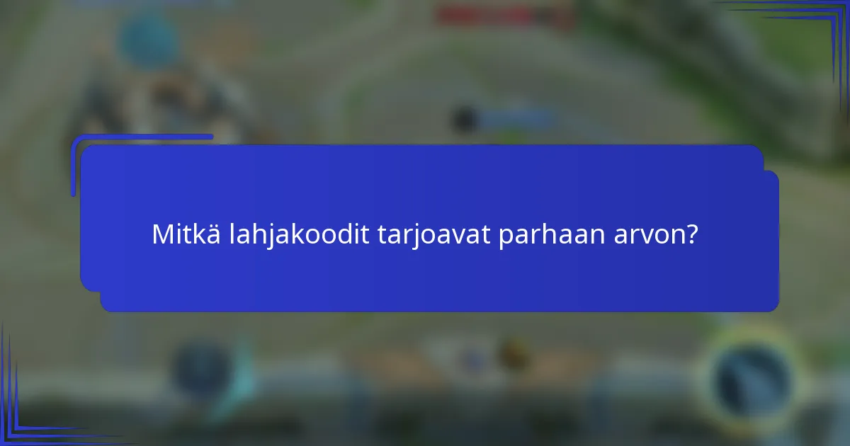 Mitkä lahjakoodit tarjoavat parhaan arvon?