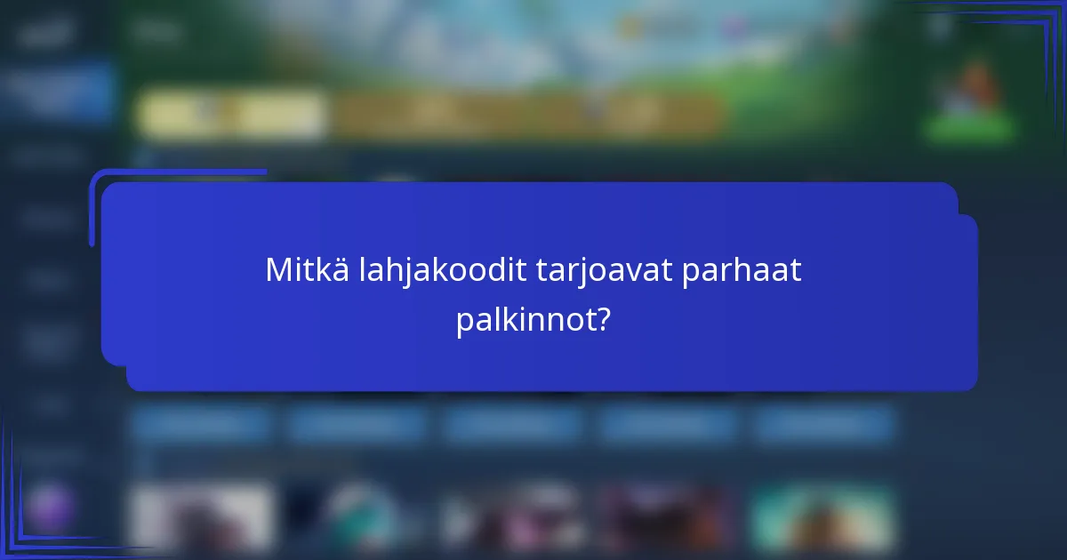 Mitkä lahjakoodit tarjoavat parhaat palkinnot?