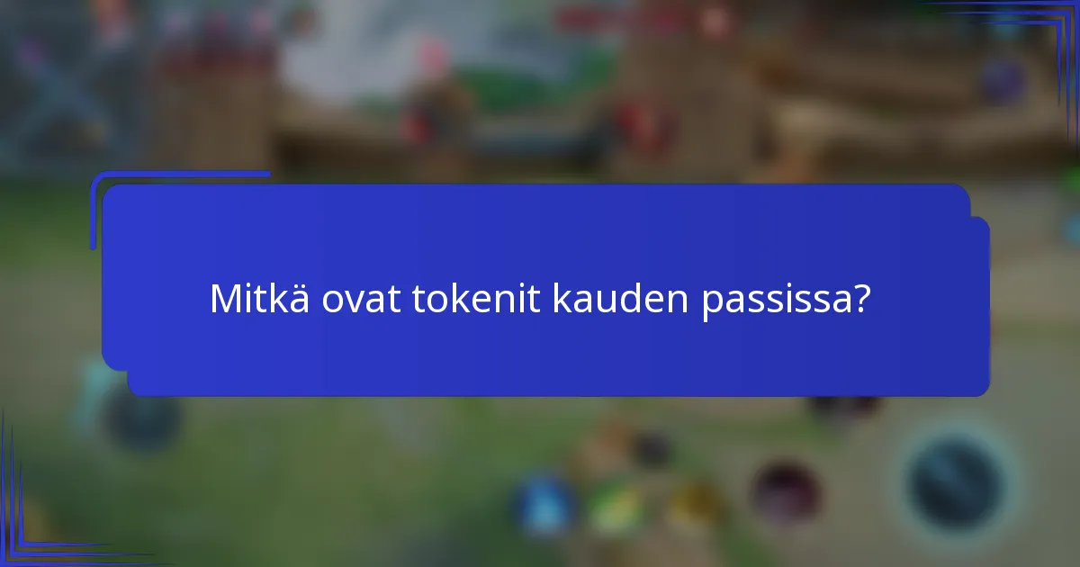 Mitkä ovat tokenit kauden passissa?