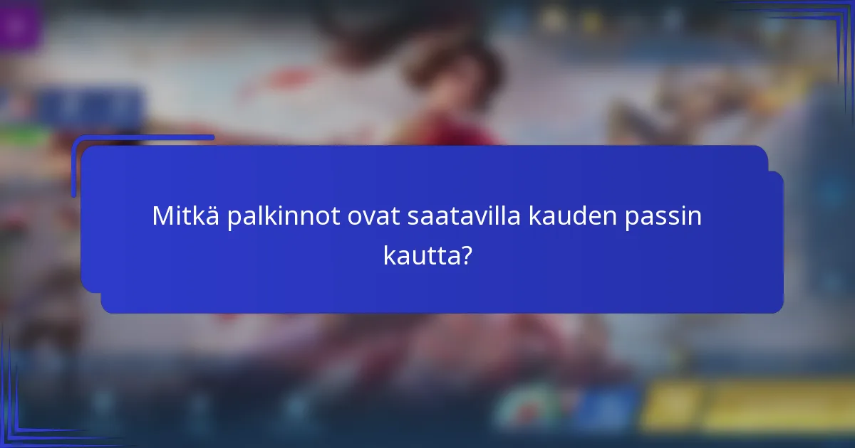 Mitkä palkinnot ovat saatavilla kauden passin kautta?