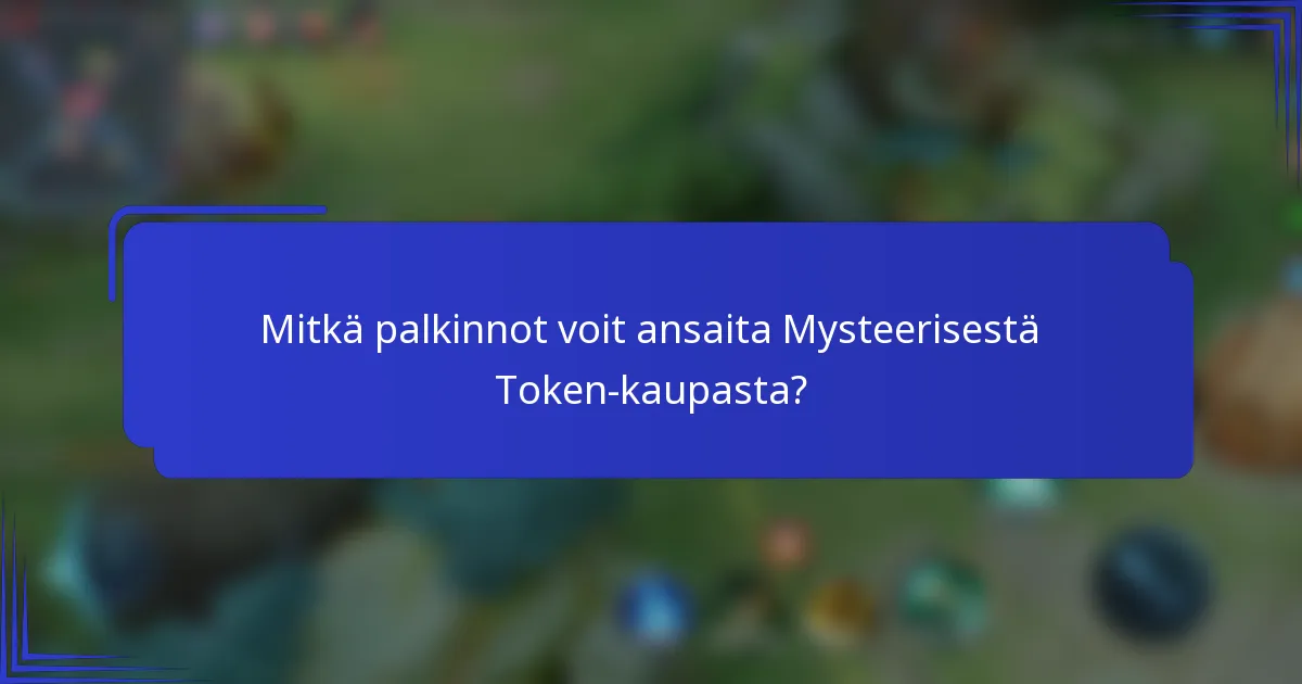 Mitkä palkinnot voit ansaita Mysteerisestä Token-kaupasta?