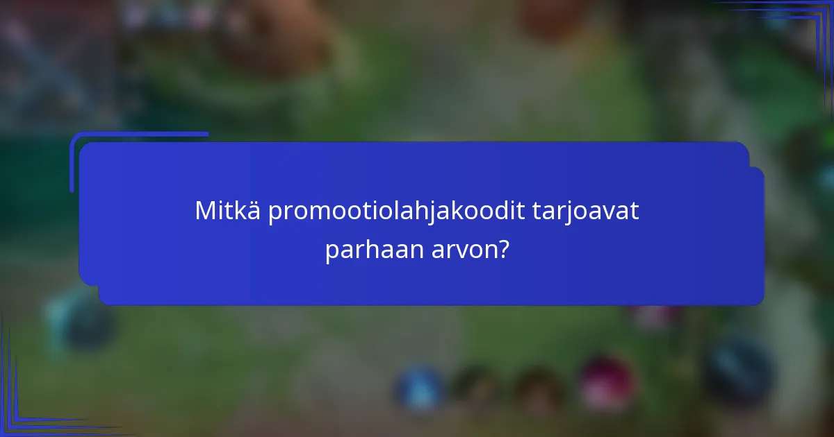 Mitkä promootiolahjakoodit tarjoavat parhaan arvon?
