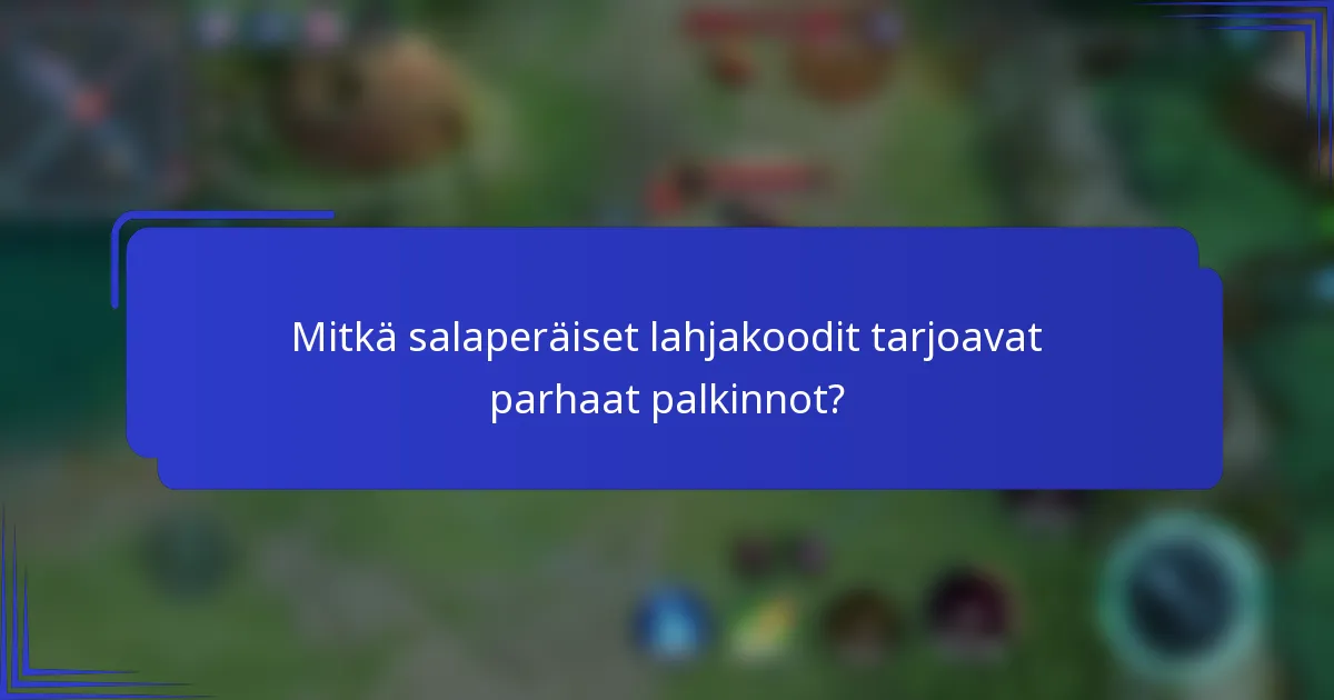 Mitkä salaperäiset lahjakoodit tarjoavat parhaat palkinnot?