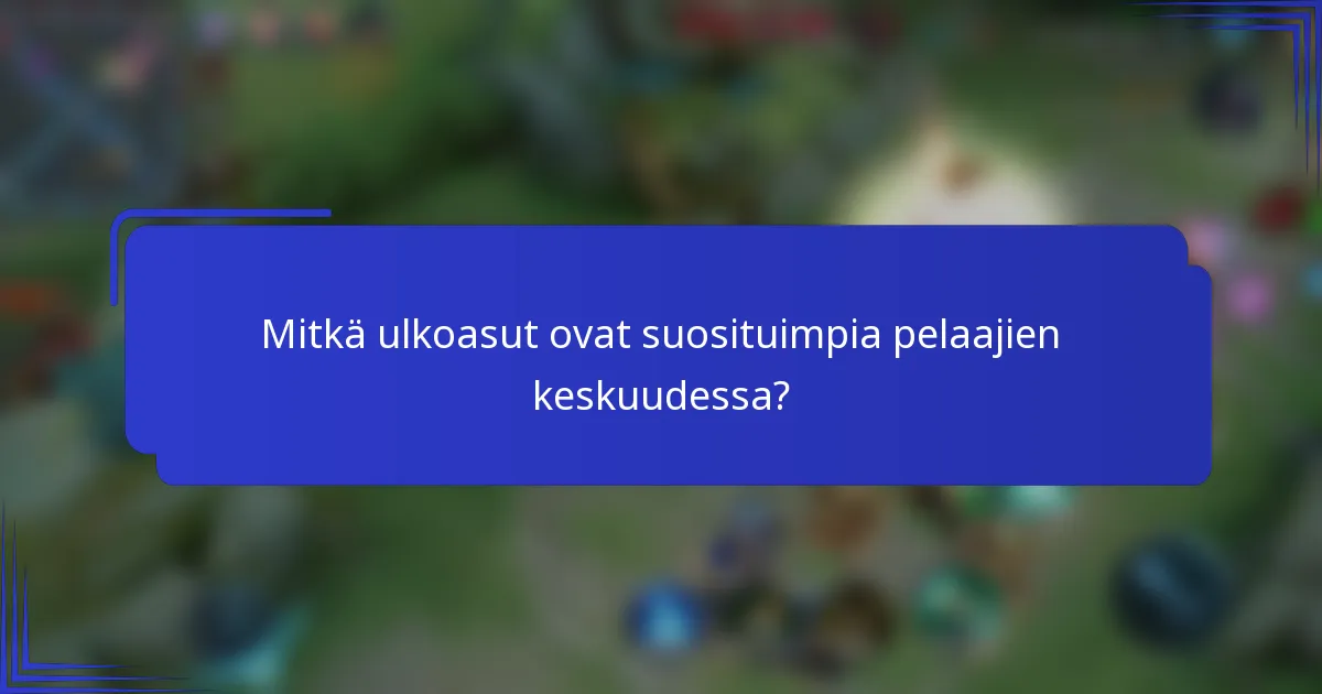Mitkä ulkoasut ovat suosituimpia pelaajien keskuudessa?