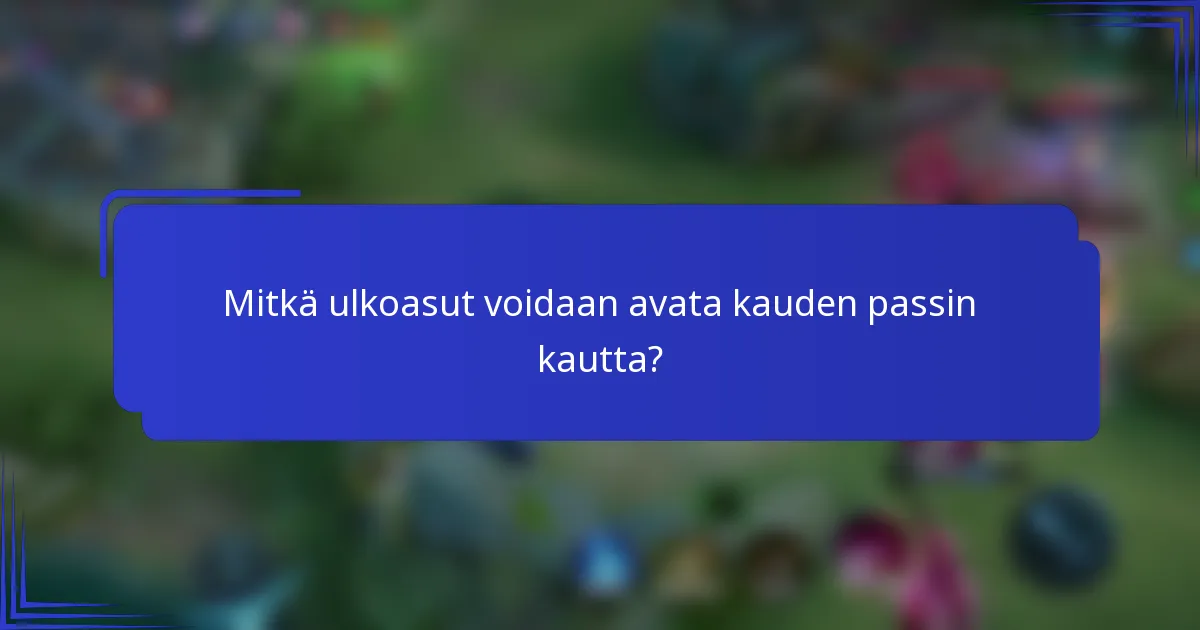 Mitkä ulkoasut voidaan avata kauden passin kautta?