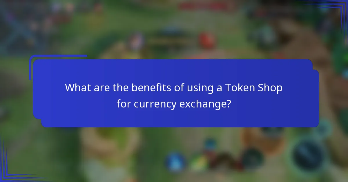 What are the benefits of using a Token Shop for currency exchange?